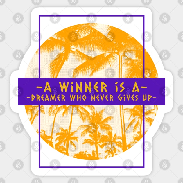 A Winner Is A Dreamer Who Never Gives Up Sticker by Inspire & Motivate